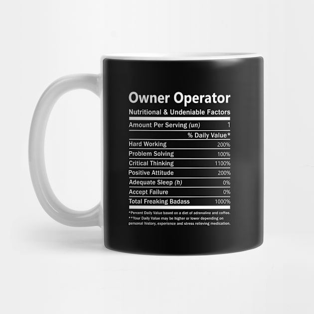 Owner Operator T Shirt - Nutritional and Undeniable Factors Gift Item Tee by Ryalgi